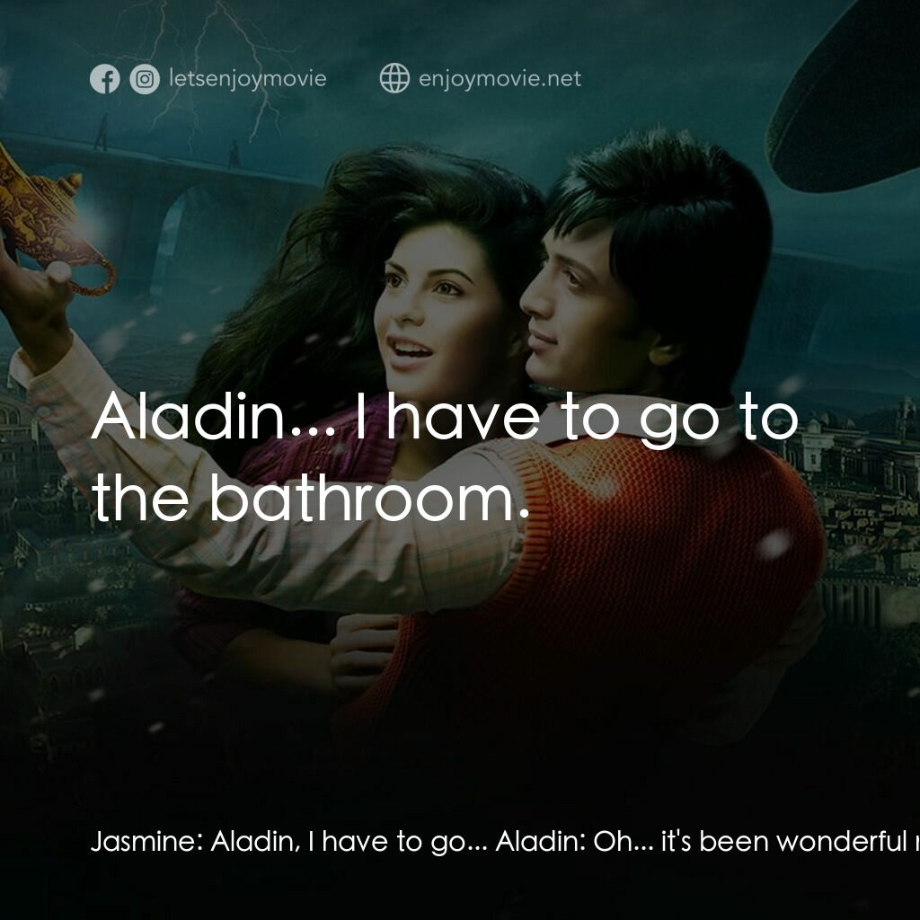 《阿拉丁與神燈》經典台詞：Jasmine:  Aladin, I have to go... Aladin:  Oh... i ...