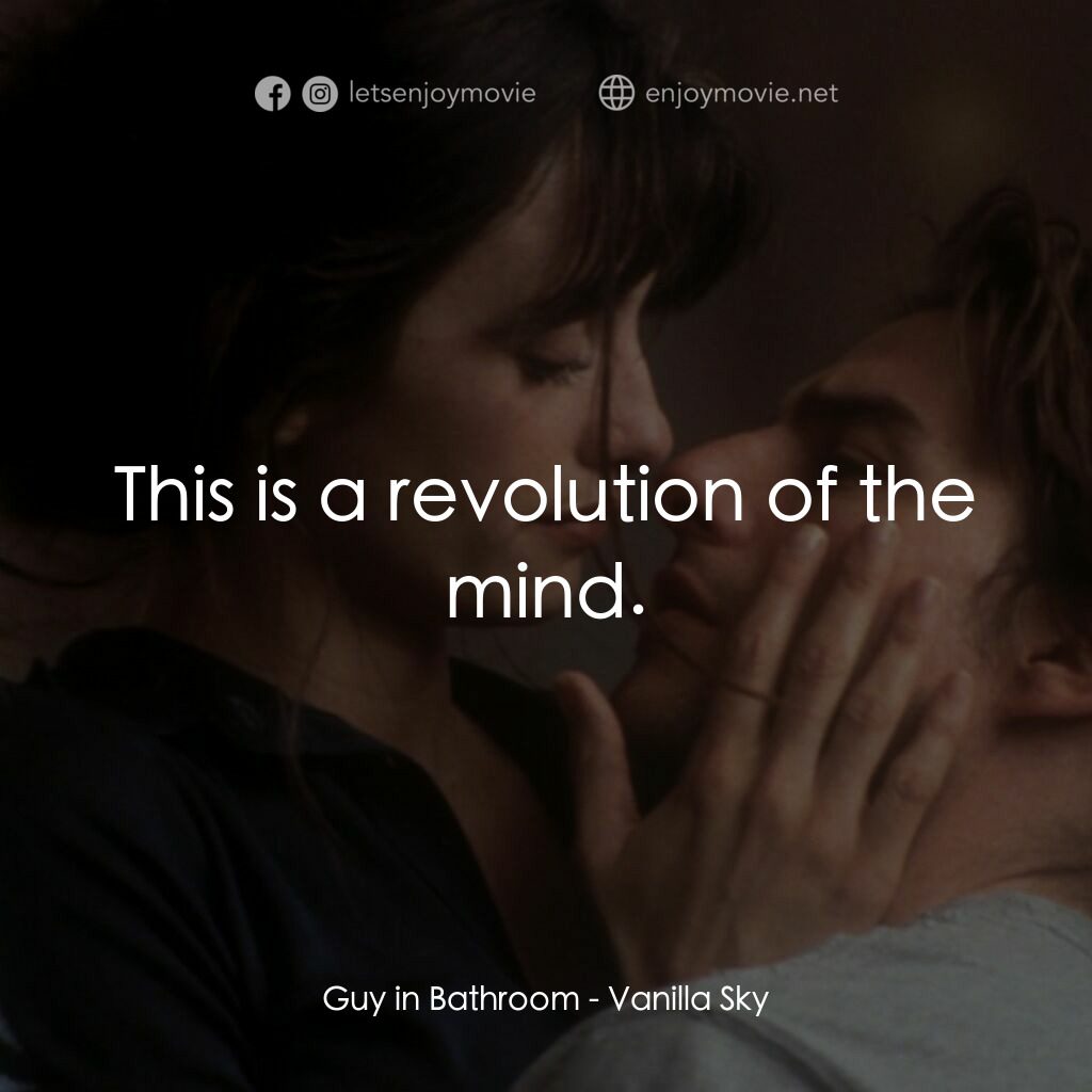 魂離情外天電影對白：Guy in Bathroom:  This is a revolution of the mind.