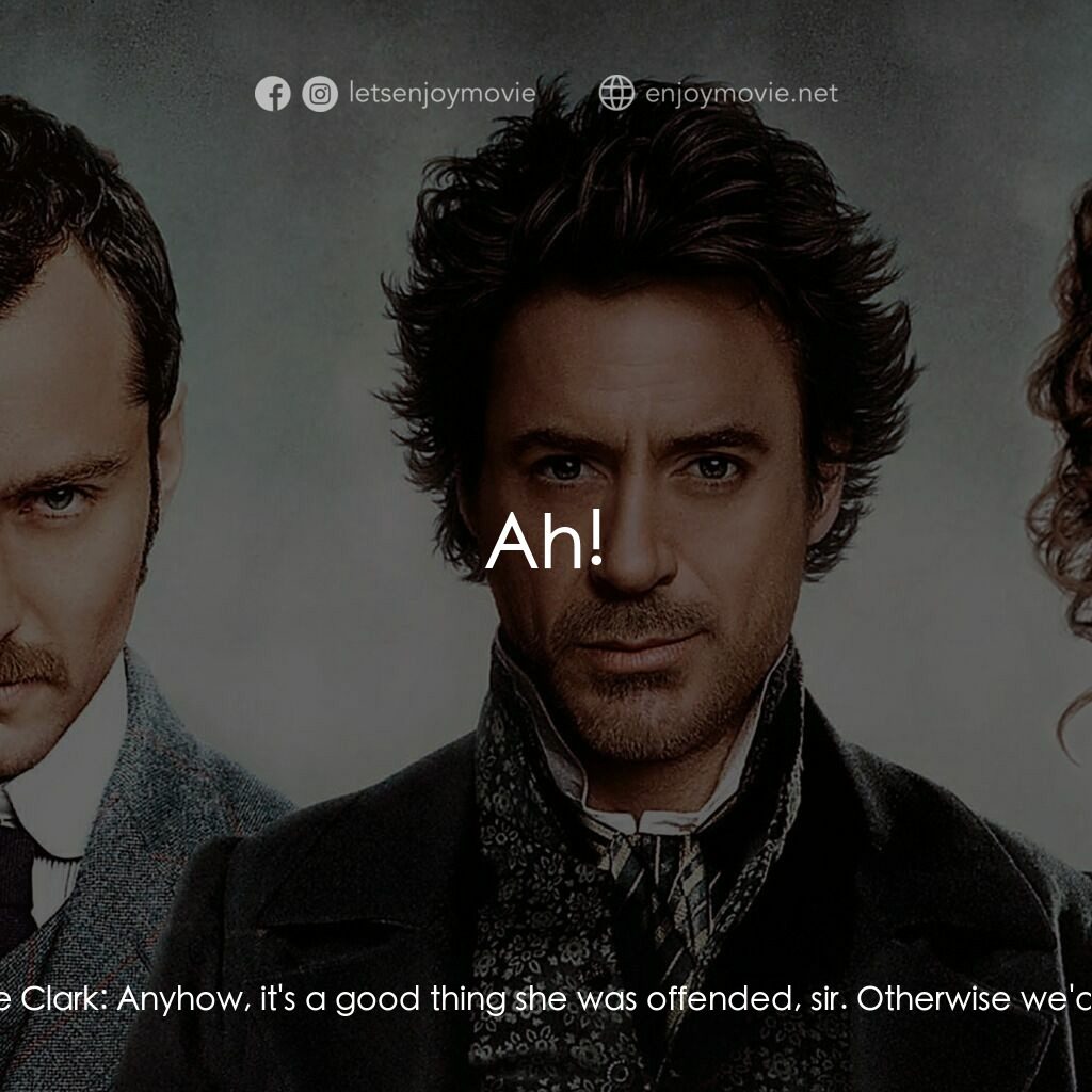 神探福爾摩斯電影對白：Sherlock Holmes:  And chambermaids were once such a liberal breed. Constable Clar