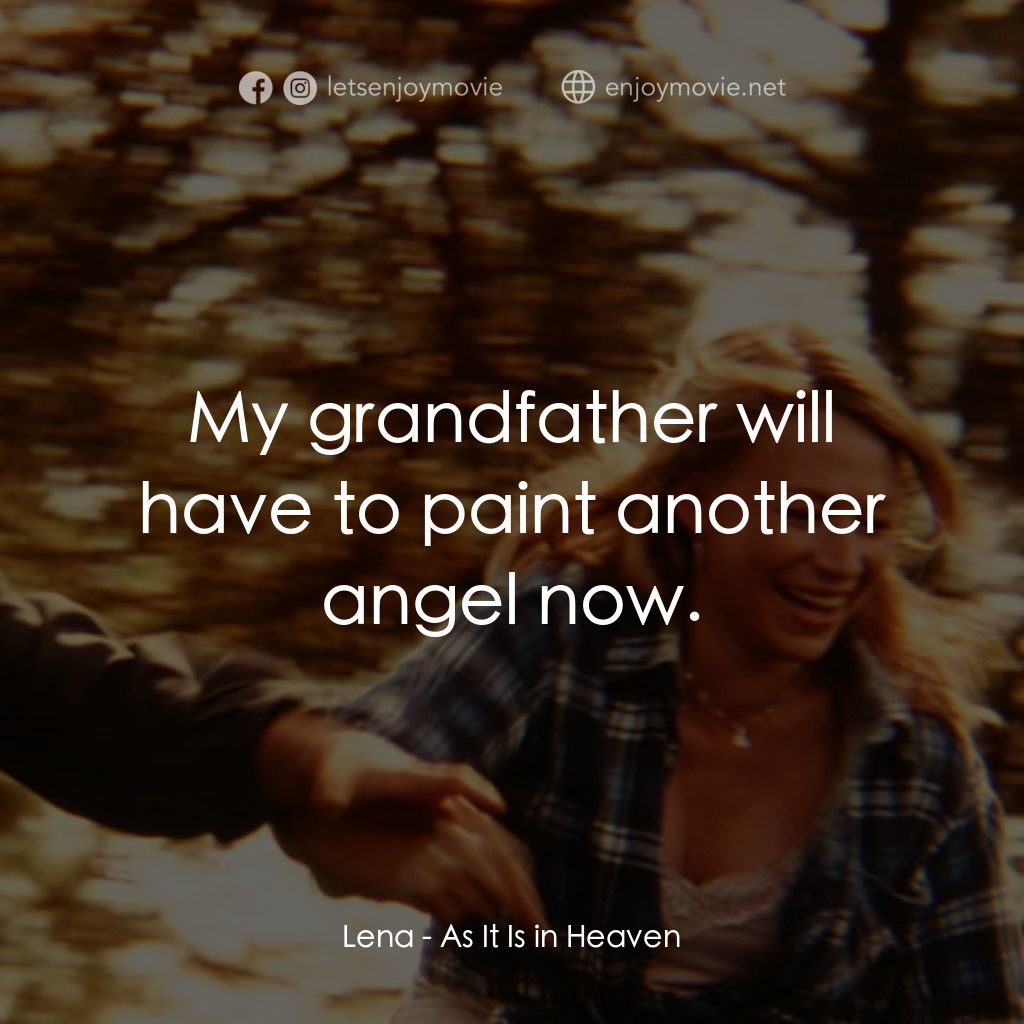 生命的飲歌電影對白：Lena: My grandfather will have to paint another angel now.