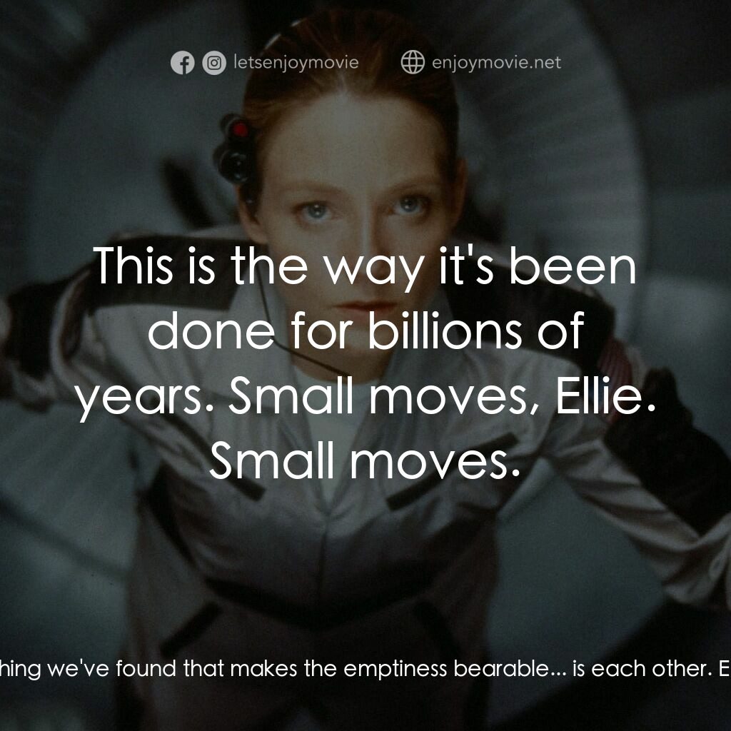 接觸未來電影對白：Ellie Arroway:  Is this some test? Alien:  No, no tests. You have your mother's h