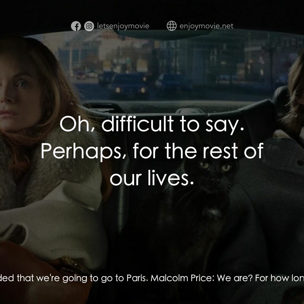 野蠻法國行電影對白：Frances Price:  It's been decided that we're going to go to Paris. Malcolm Price: