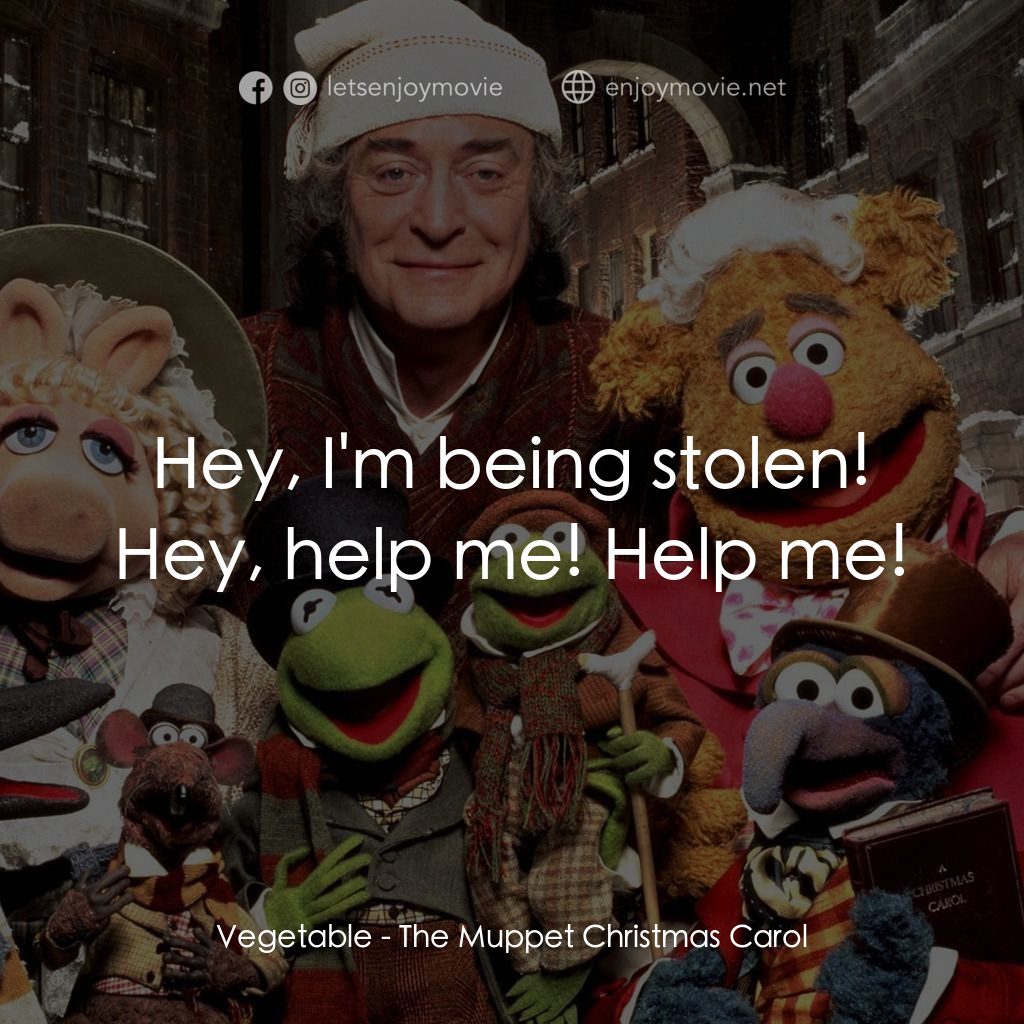 布公仔聖誕頌經典對白：Vegetable: Hey, I'm being stolen! Hey, help me! Help me!