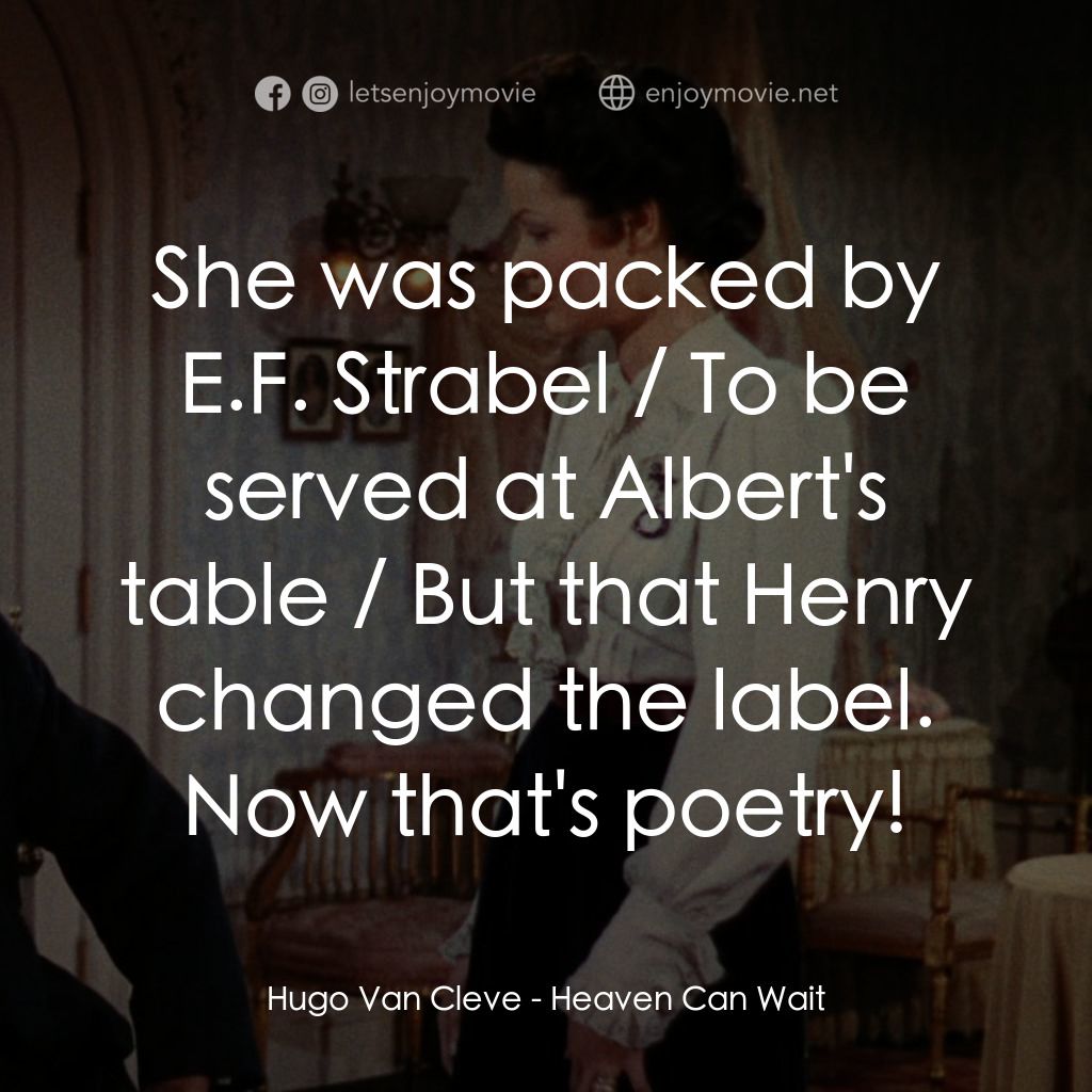 摩登天堂電影對白：Hugo Van Cleve: She was packed by E.F. Strabel / To be served at Albert's table /