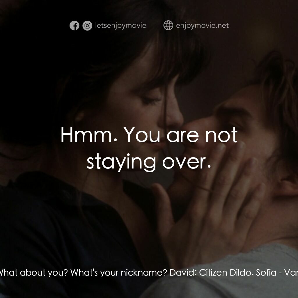 魂離情外天電影對白：Sofía:  What about you? What's your nickname? David:  Citizen Dildo. Sofía:  Hmm.
