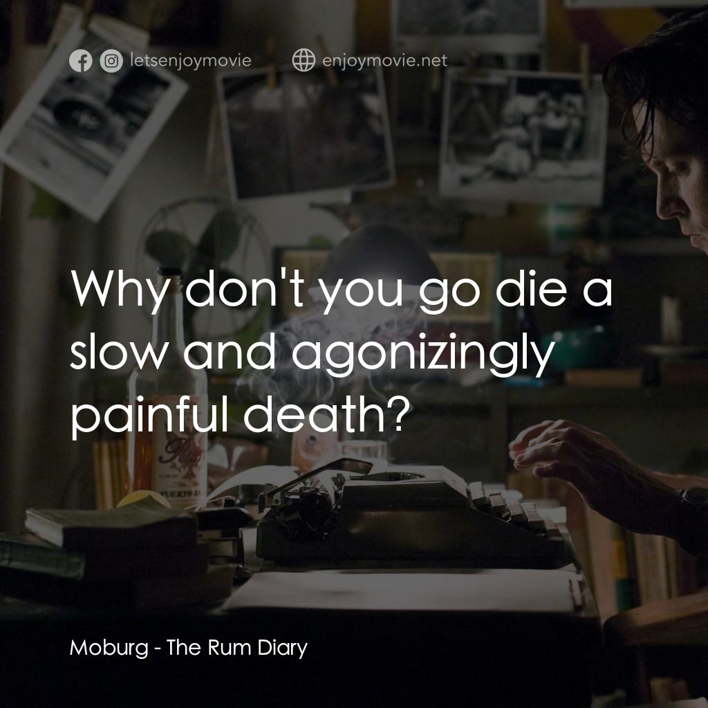 醉後型男日記電影對白：Moburg: Why don't you go die a slow and agonizingly painful death?