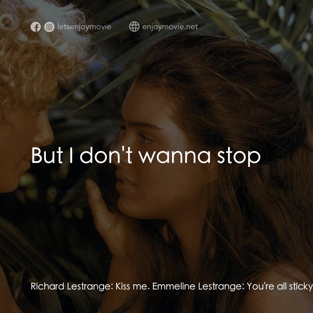 藍色珊瑚礁電影對白：Richard Lestrange:  Kiss me. Emmeline Lestrange:  You're all sticky! Richard Lest