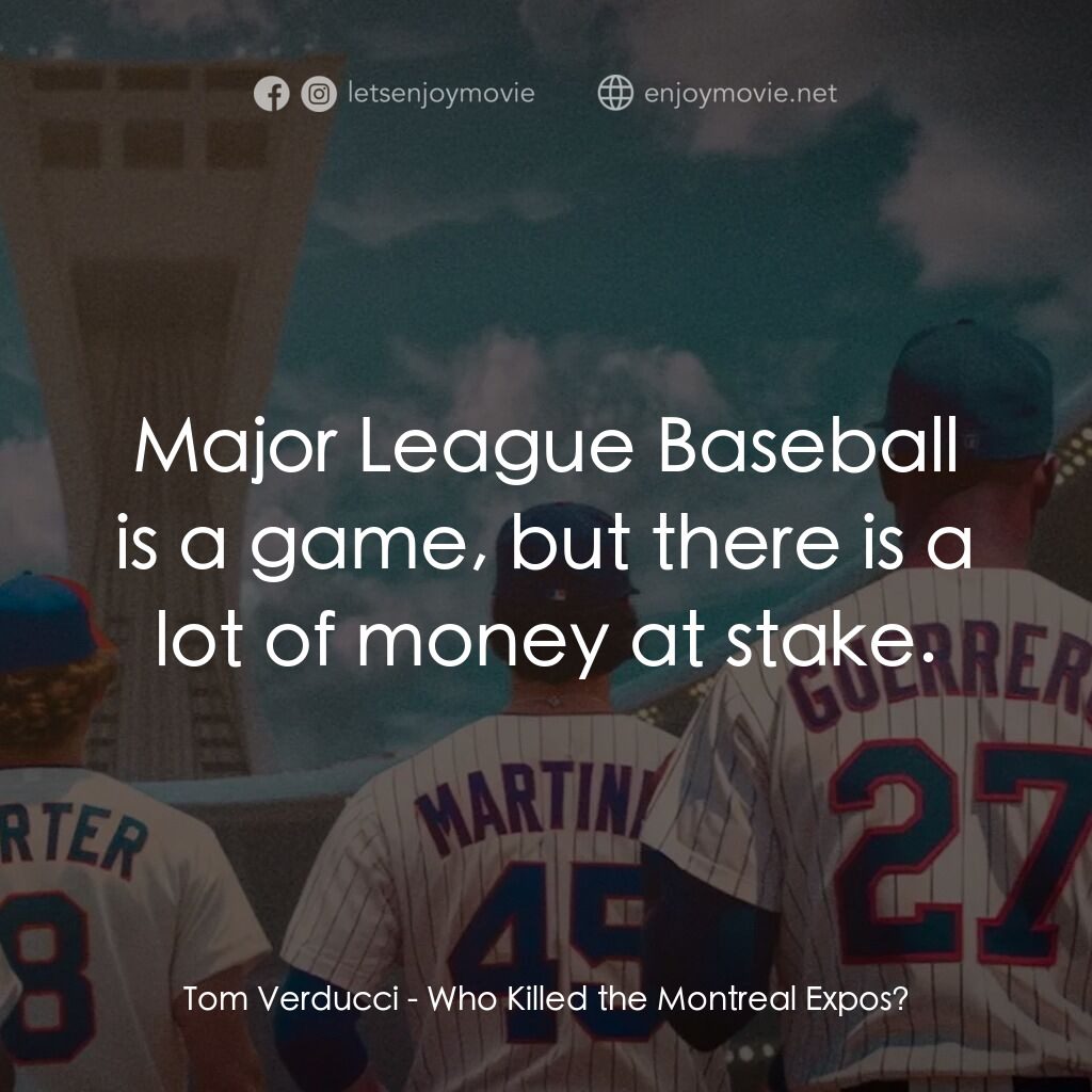《蒙特婁博覽會隊：傳奇棒球隊解散之謎》經典台詞：Tom Verducci:  Major League Baseball is a game, bu ...