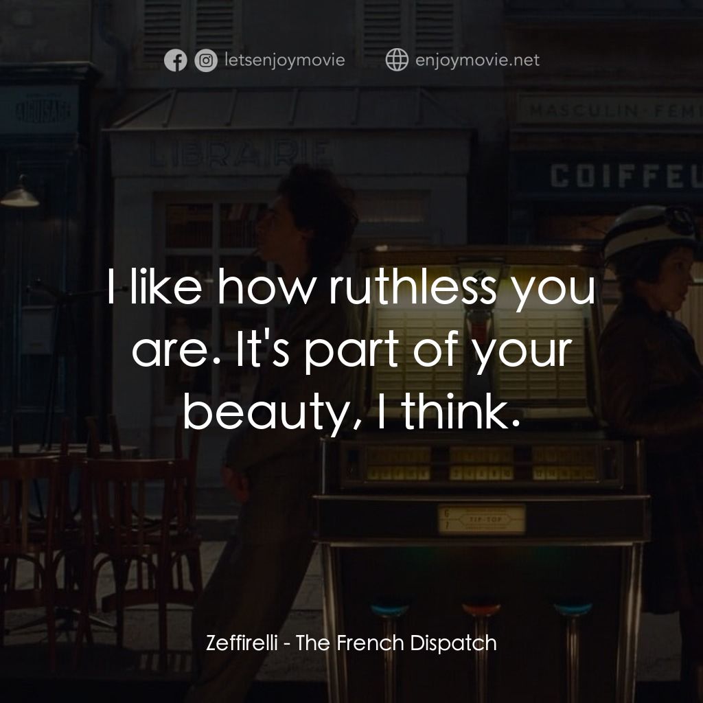 法蘭西諸事週報經典對白：Zeffirelli: I like how ruthless you are. It's part of your beauty, I think.