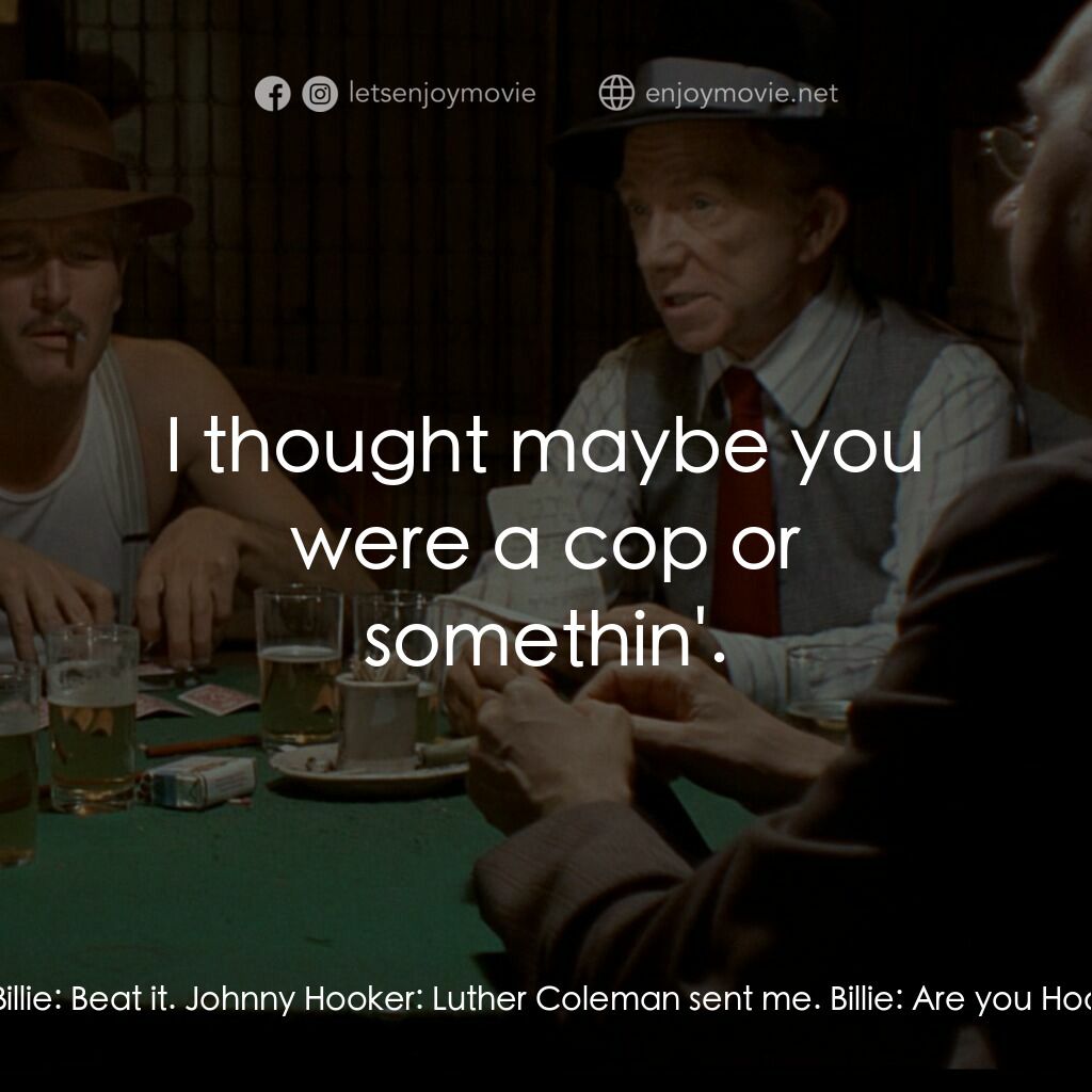 刺激電影對白：Johnny Hooker:  I'm looking for a guy named Henry Gondorff. You know him? Billie: