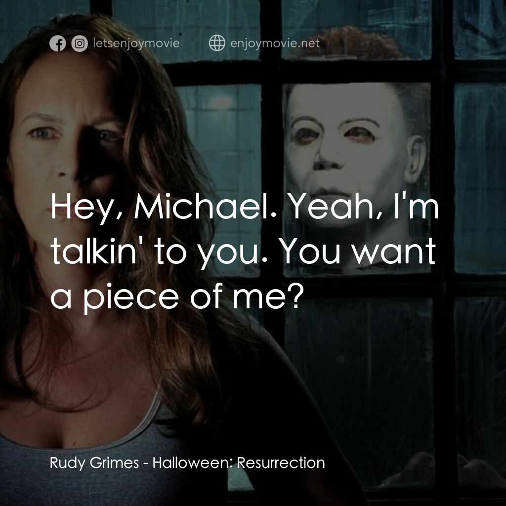 戰慄On-Line電影對白：Rudy Grimes:  Hey, Michael. Yeah, I'm talkin' to you. You want a piece of me?