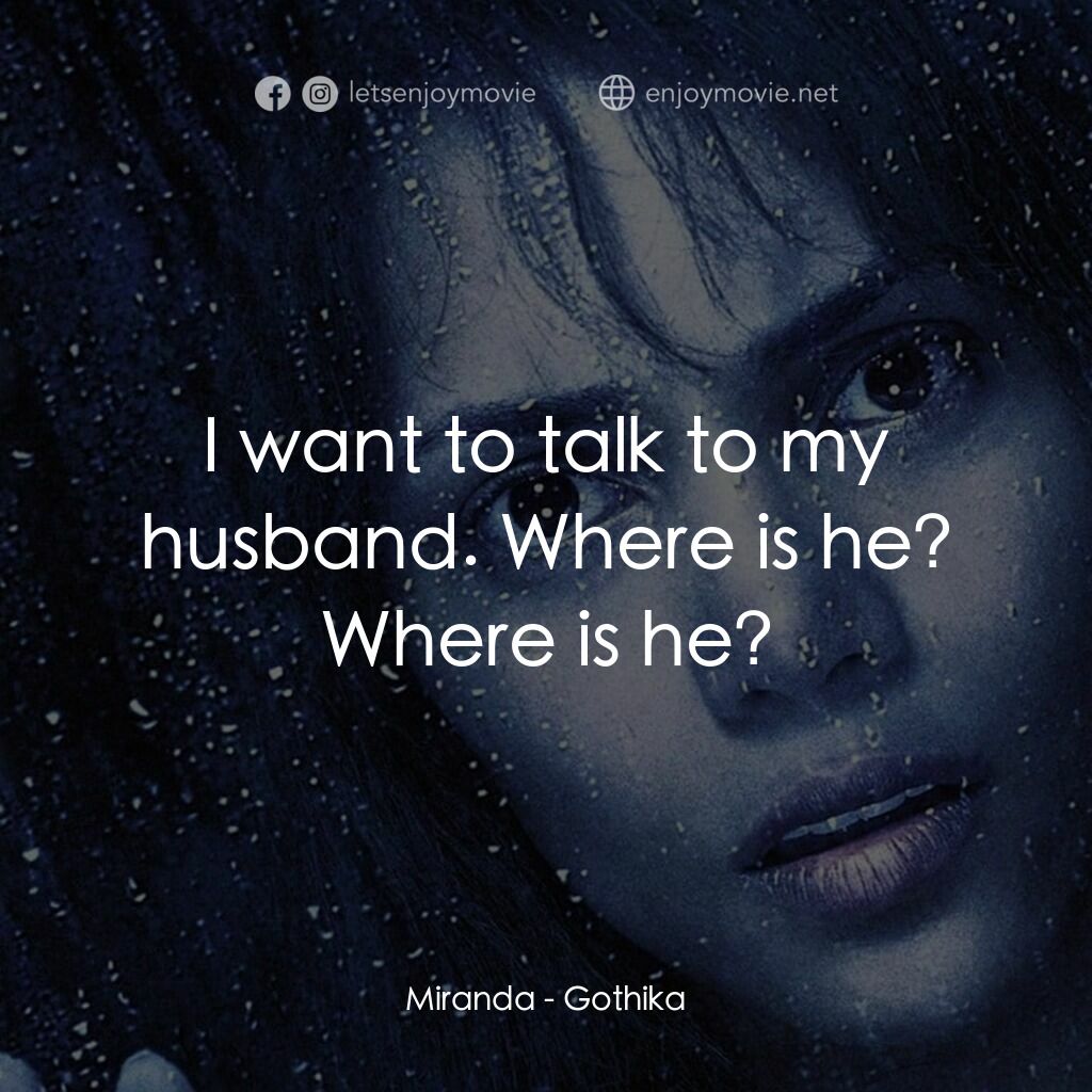 鬼影人電影對白：Miranda:  I want to talk to my husband. Where is he? Where is he?