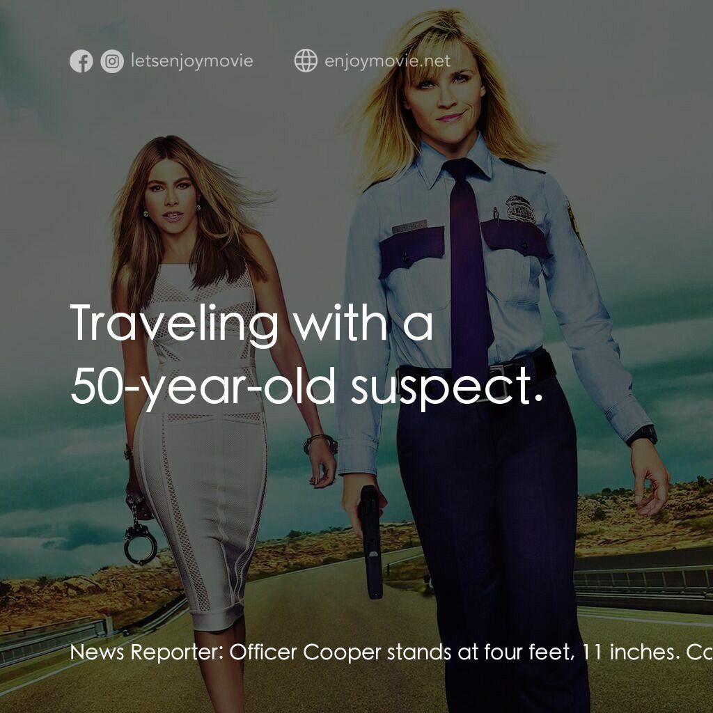 《辣味雙拼》經典台詞：News Reporter:  Officer Cooper stands at four feet ...