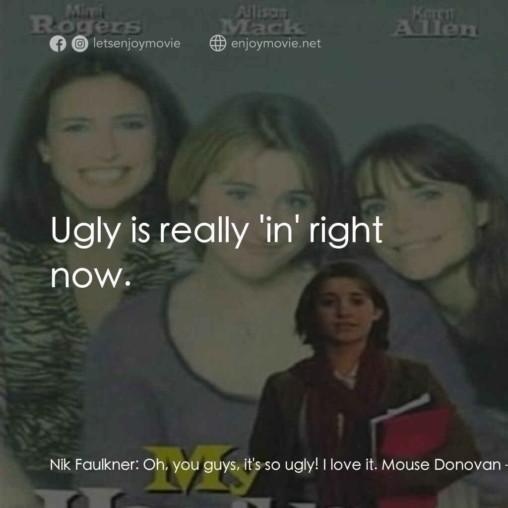 《My Horrible Year!》經典台詞：Nik Faulkner:  Oh, you guys, it's so ugly! I l ...