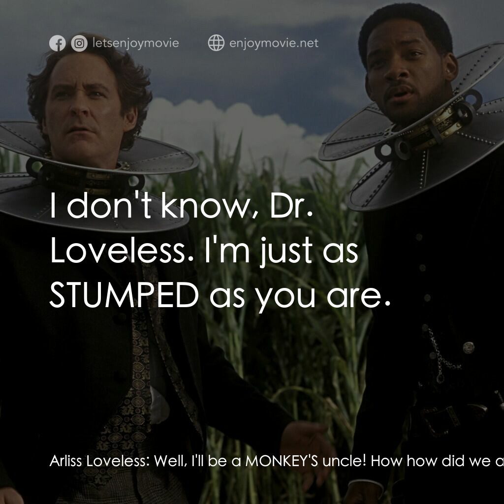 飆風戰警電影對白：Arliss Loveless:  Well, I'll be a MONKEY'S uncle! How how did we arrive in this D