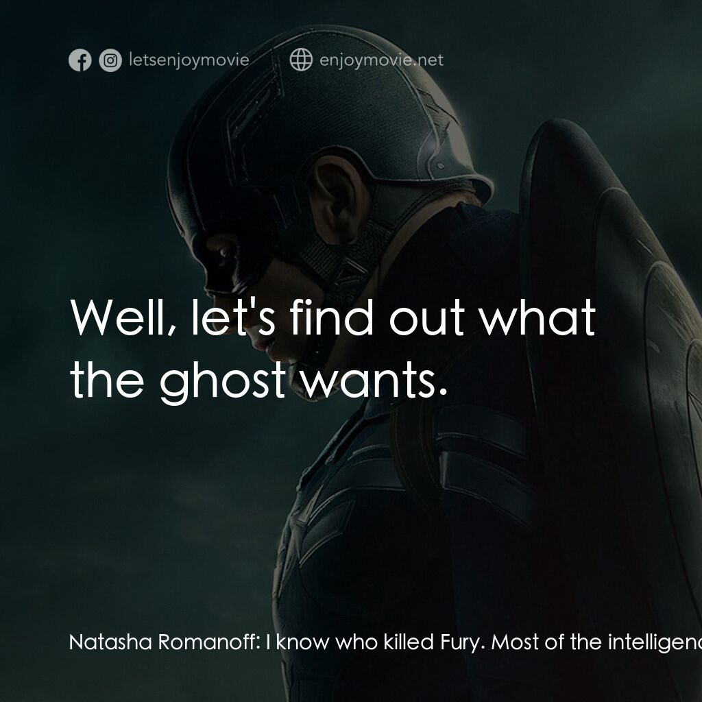 美國隊長2電影對白：Natasha Romanoff:  I know who killed Fury. Most of the intelligence community doe