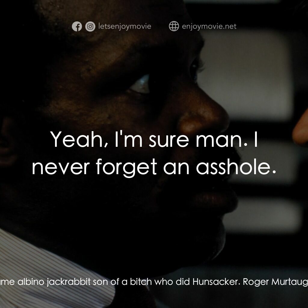 轟天炮電影對白：Martin Riggs:  The guy who shot me! The same albino jackrabbit son of a bitch who