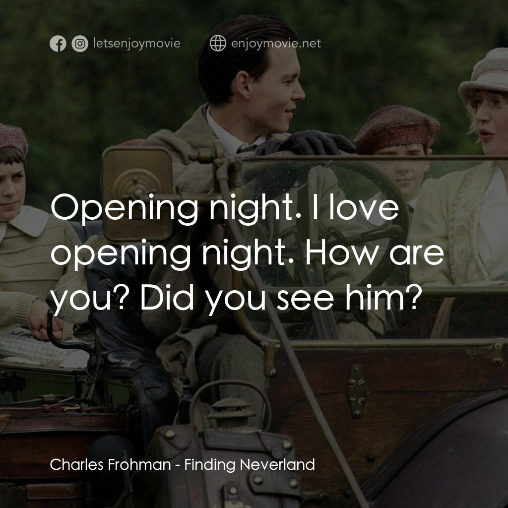 小飛俠前傳之魔幻童心電影對白：Charles Frohman:  Opening night. I love opening night. How are you? Did you see h