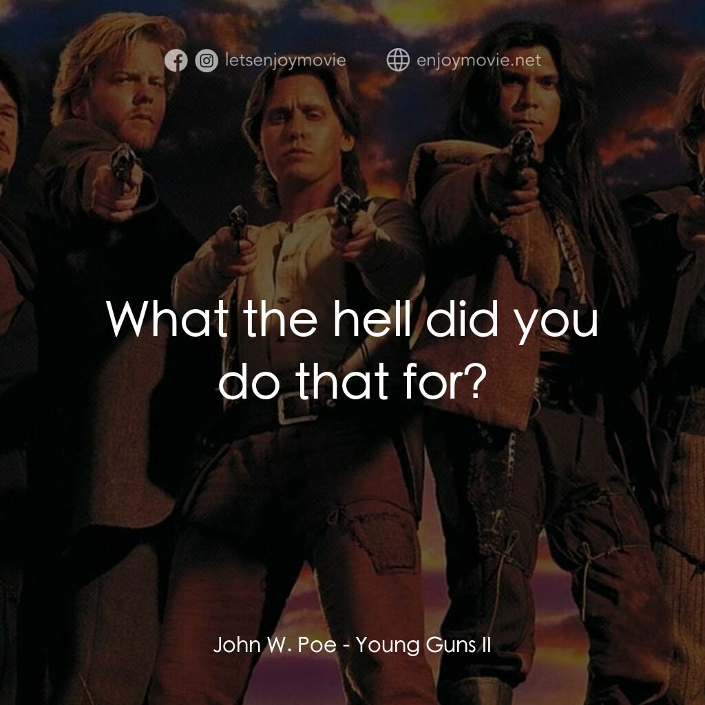 少壯屠龍陣 2電影對白：John W. Poe:  What the hell did you do that for?