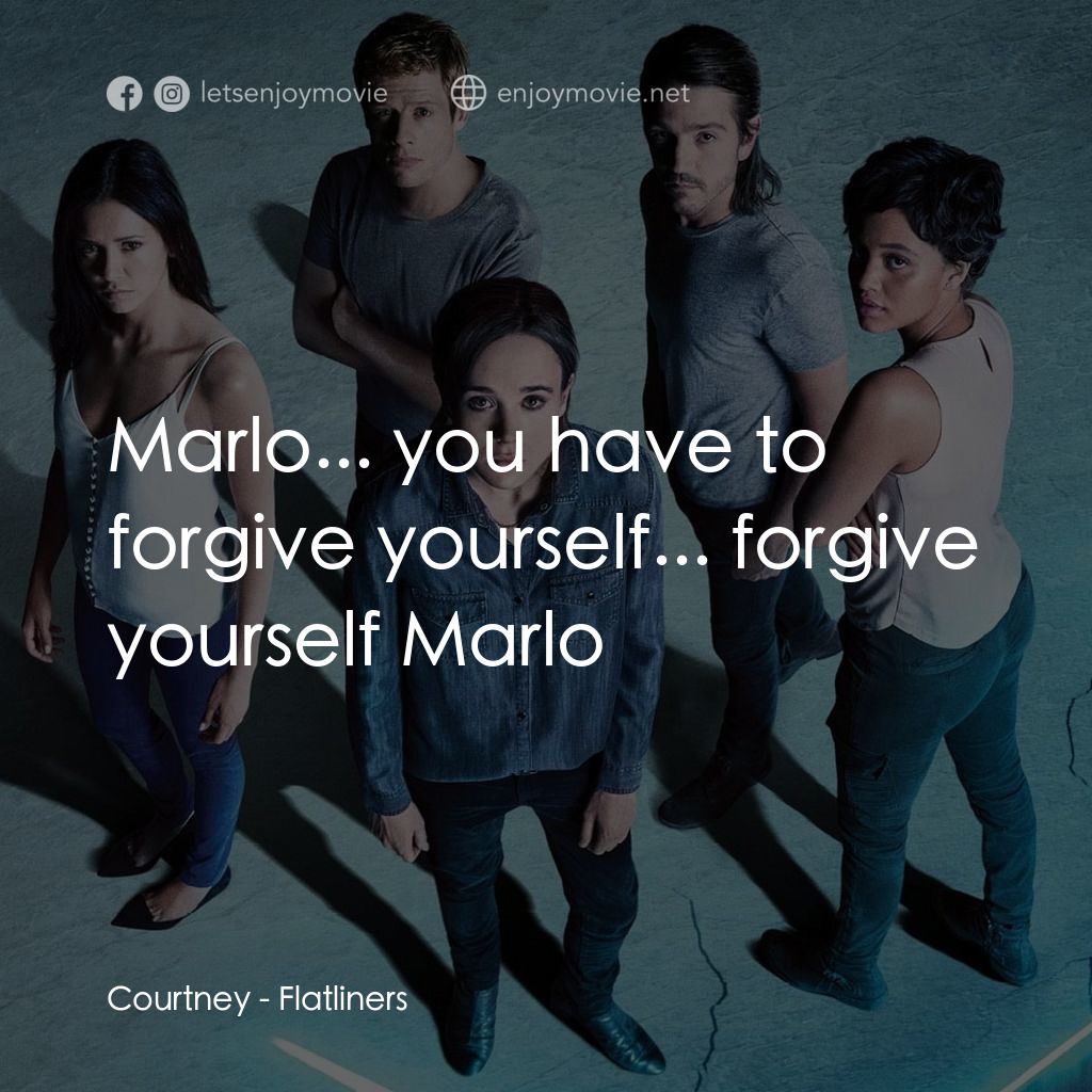 靈異空間經典對白：Courtney: Marlo... you have to forgive yourself... forgive yourself Marlo