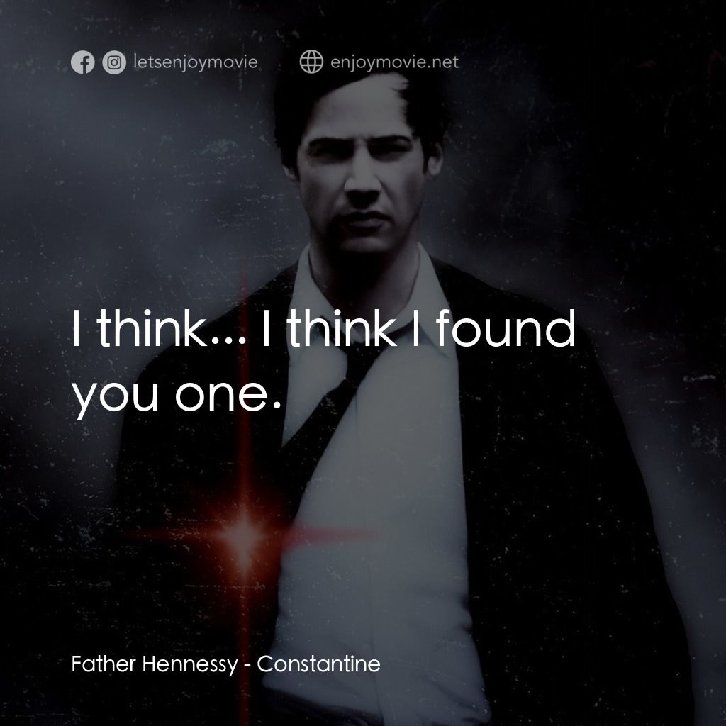 魔間行者電影對白：Father Hennessy: I think... I think I found you one.