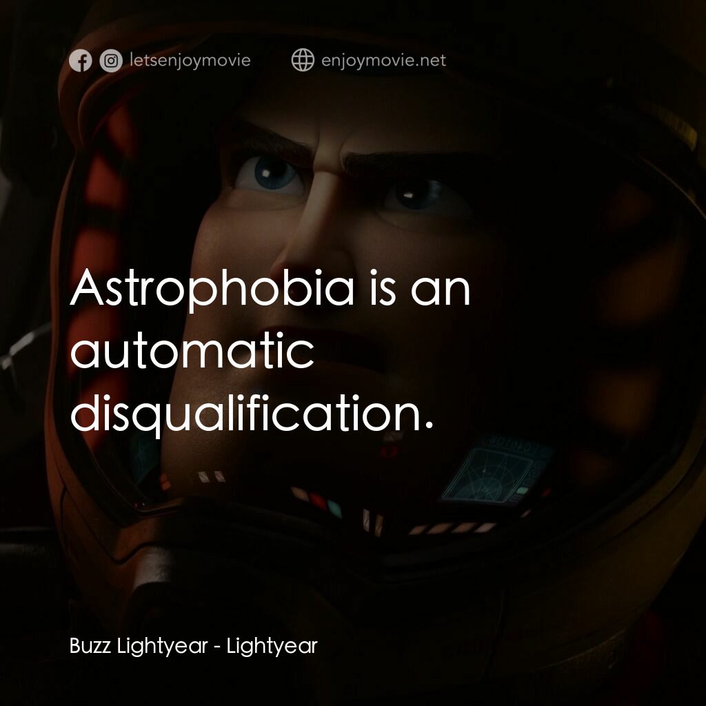 光年正傳電影對白：Buzz Lightyear:  Astrophobia is an automatic disqualification.