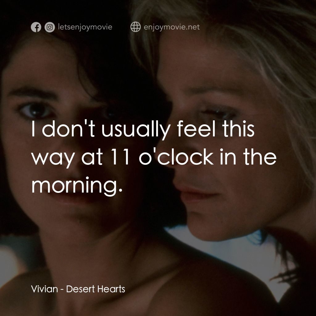 愛的甘露電影對白：Vivian: I don't usually feel this way at 11 o'clock in the morning.