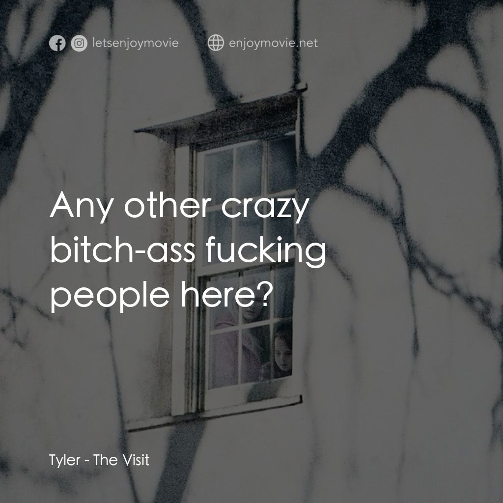 探訪電影對白：Tyler: Any other crazy bitch-ass fucking people here?