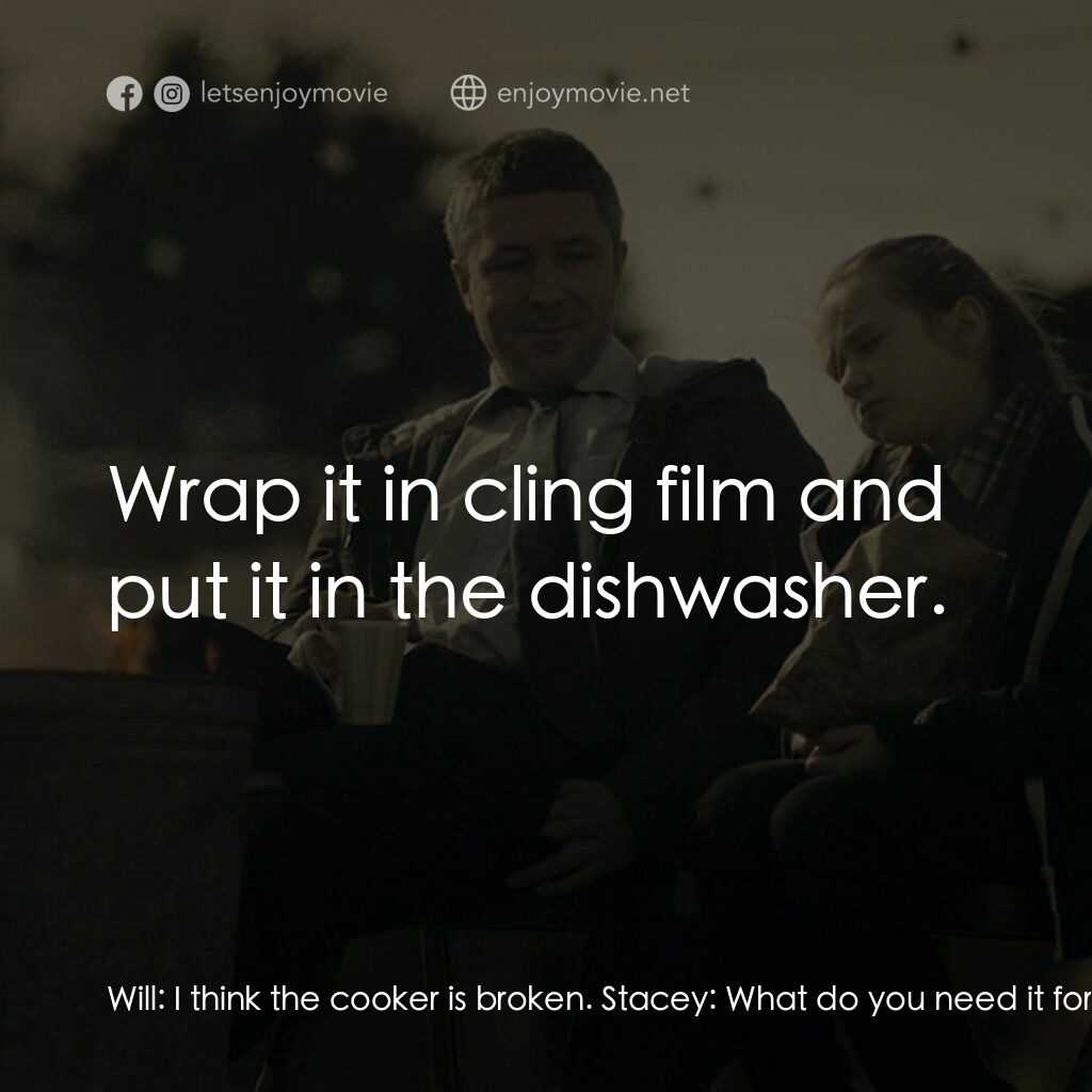 臨時家長指引電影對白：Will:  I think the cooker is broken. Stacey:  What do you need it for? Will:  To 