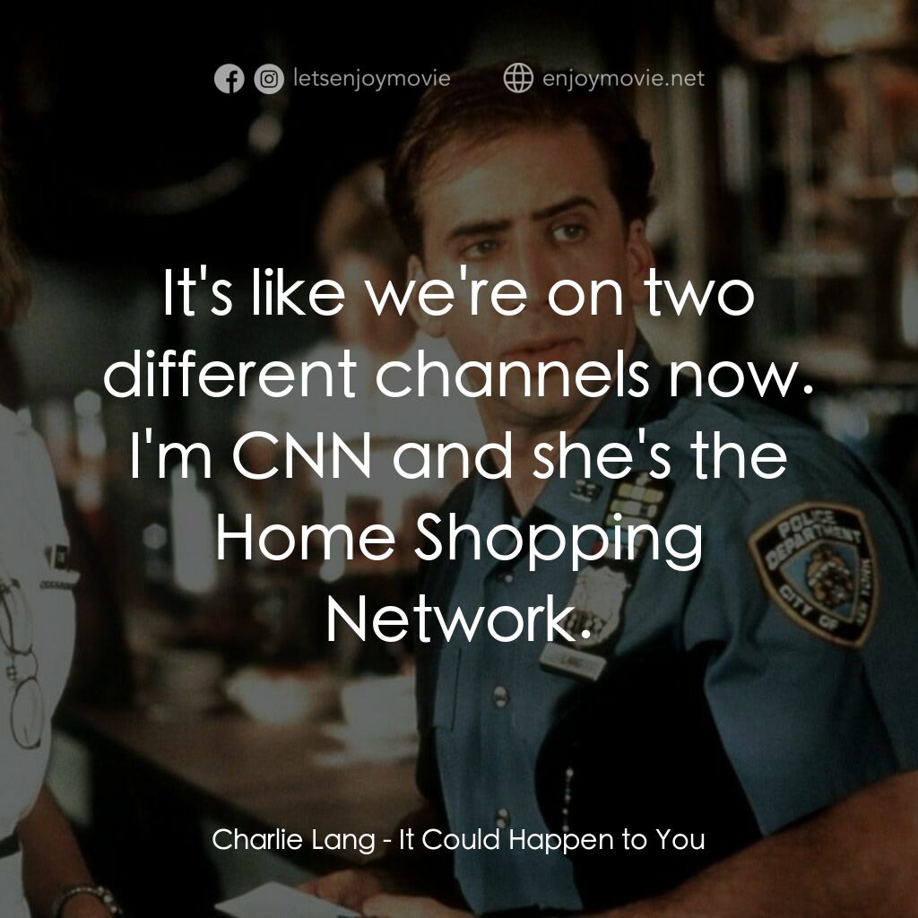 愛在紐約電影對白：Charlie Lang:  It's like we're on two different channels now. I'm CNN and she's t