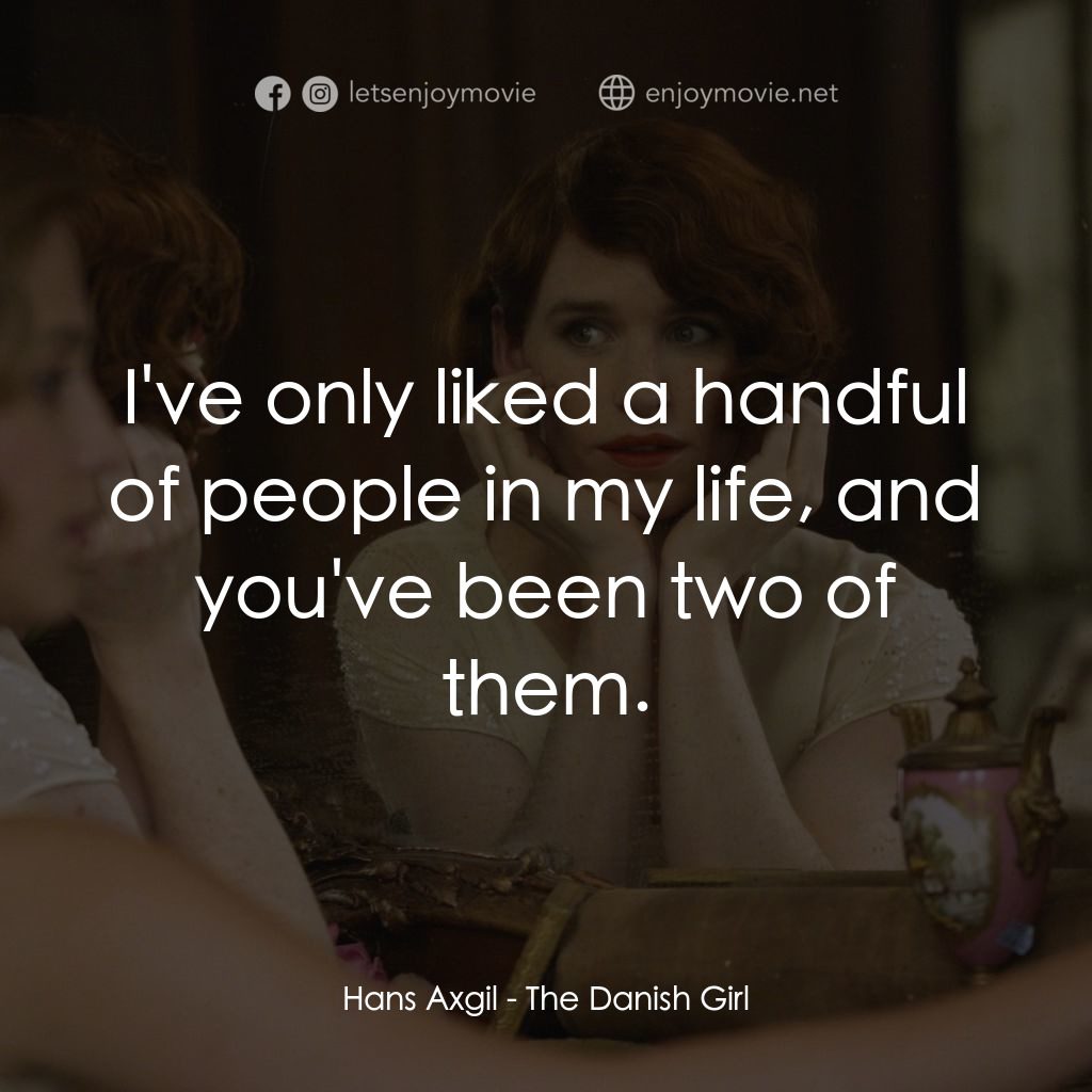 《丹麥女孩》經典台詞：Hans Axgil: I've only liked a handful of peopl ...