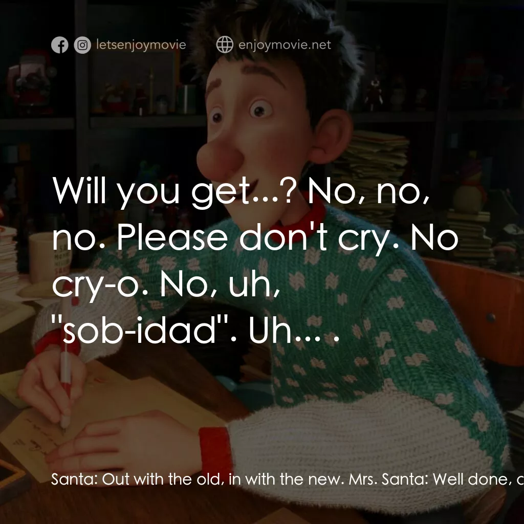 聖誕快遞電影對白：Santa:  Out with the old, in with the new. Mrs. Santa:  Well done, dear. Santa:  