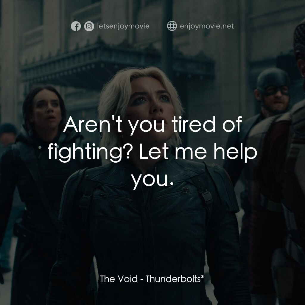 雷霆特攻隊*電影對白：The Void:  Aren't you tired of fighting? Let me help you.