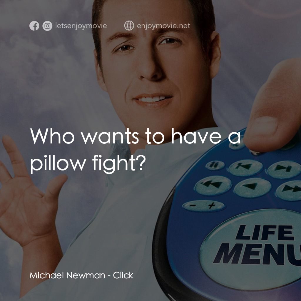 命運自選台電影對白：Michael Newman: Who wants to have a pillow fight?