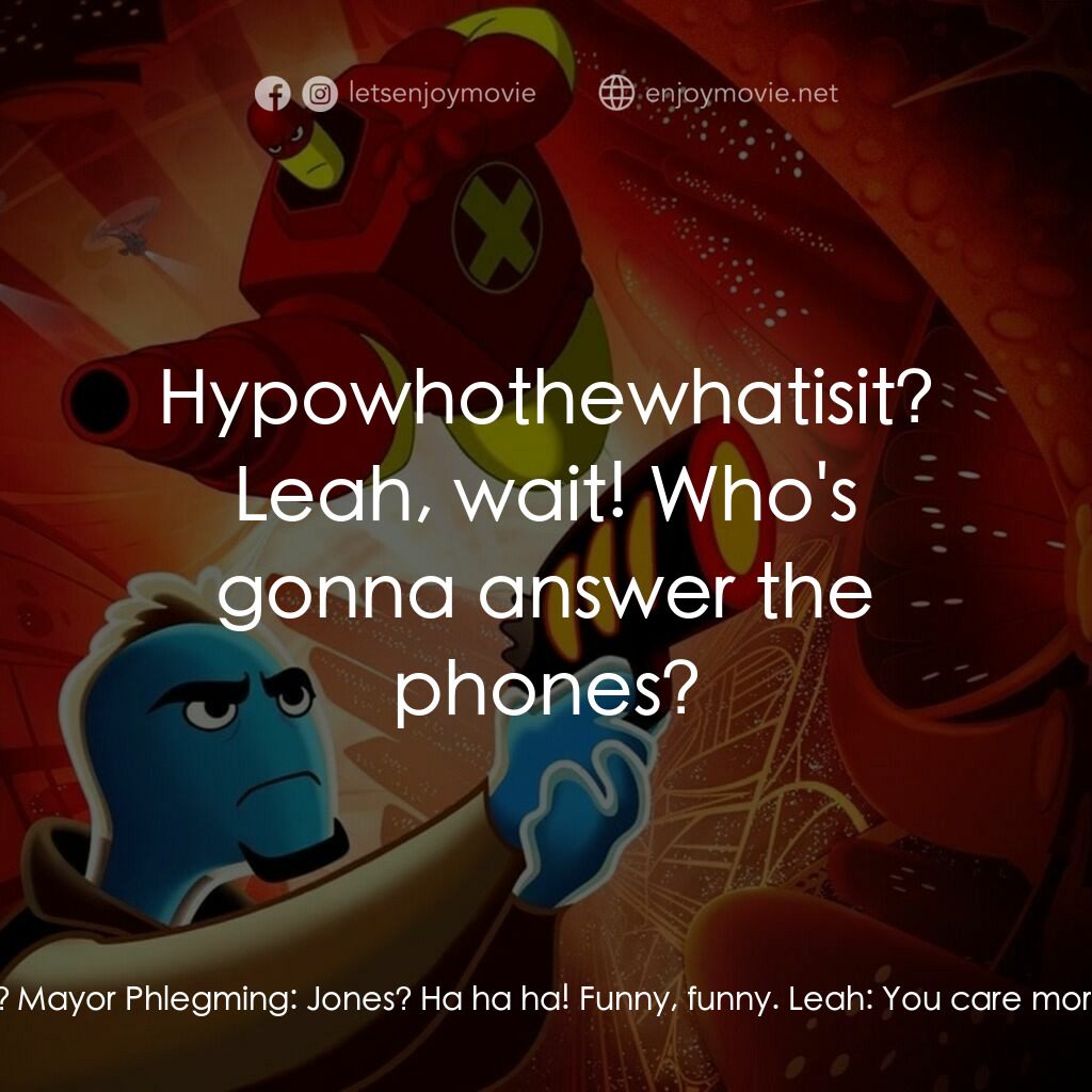 抗體奇俠電影對白：Leah:  Mayor, something freaky is going on with the weather. Mayor Phlegming:  We