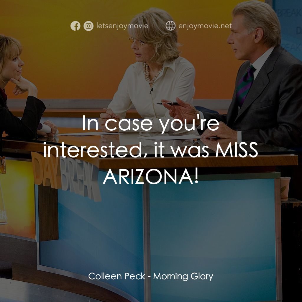 麻辣女強人電影對白：Colleen Peck: In case you're interested, it was MISS ARIZONA!