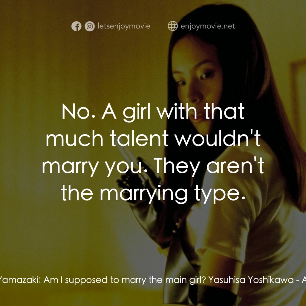 《切膚之愛》經典台詞：Asami Yamazaki:  Am I supposed to marry the main g ...