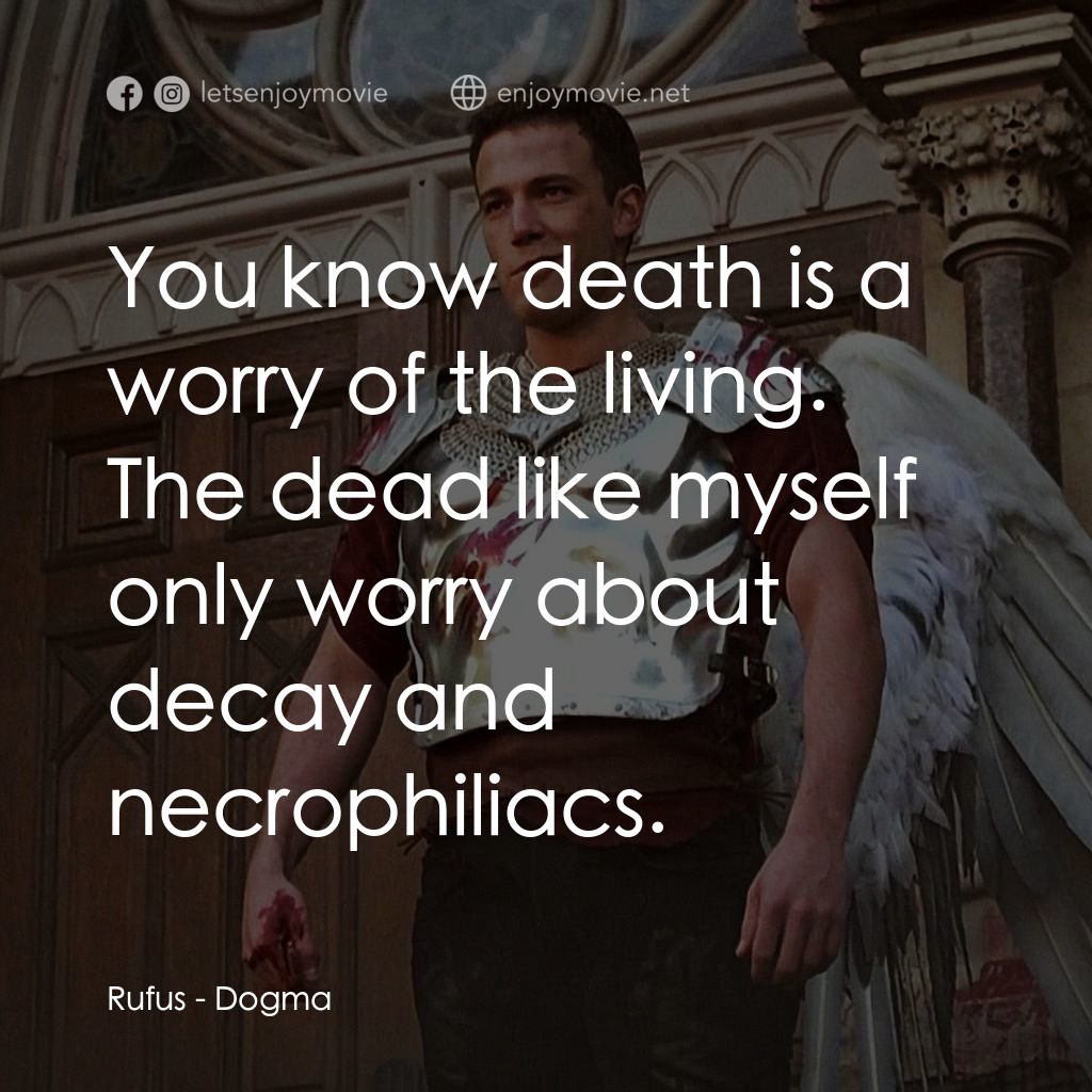 怒犯天條電影對白：Rufus: You know death is a worry of the living. The dead like myself only worry a