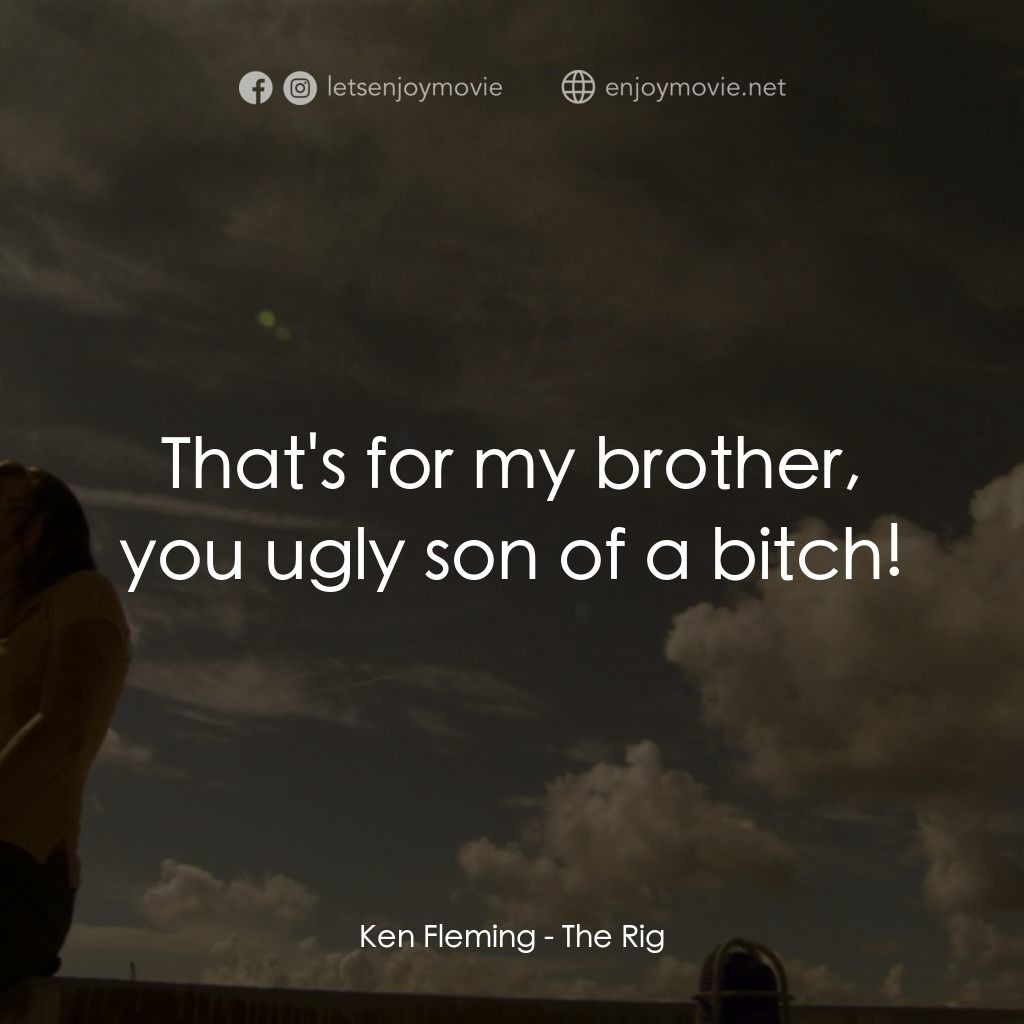 《鑽井生物》經典台詞：Ken Fleming: That's for my brother, you ugly s ...