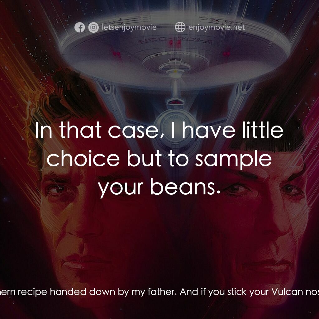 星艦迷航記 V：終極先鋒電影對白：Spock:  Bipodal seeds, Doctor? McCoy:  Beans, Spock. But no ordinary beans. These