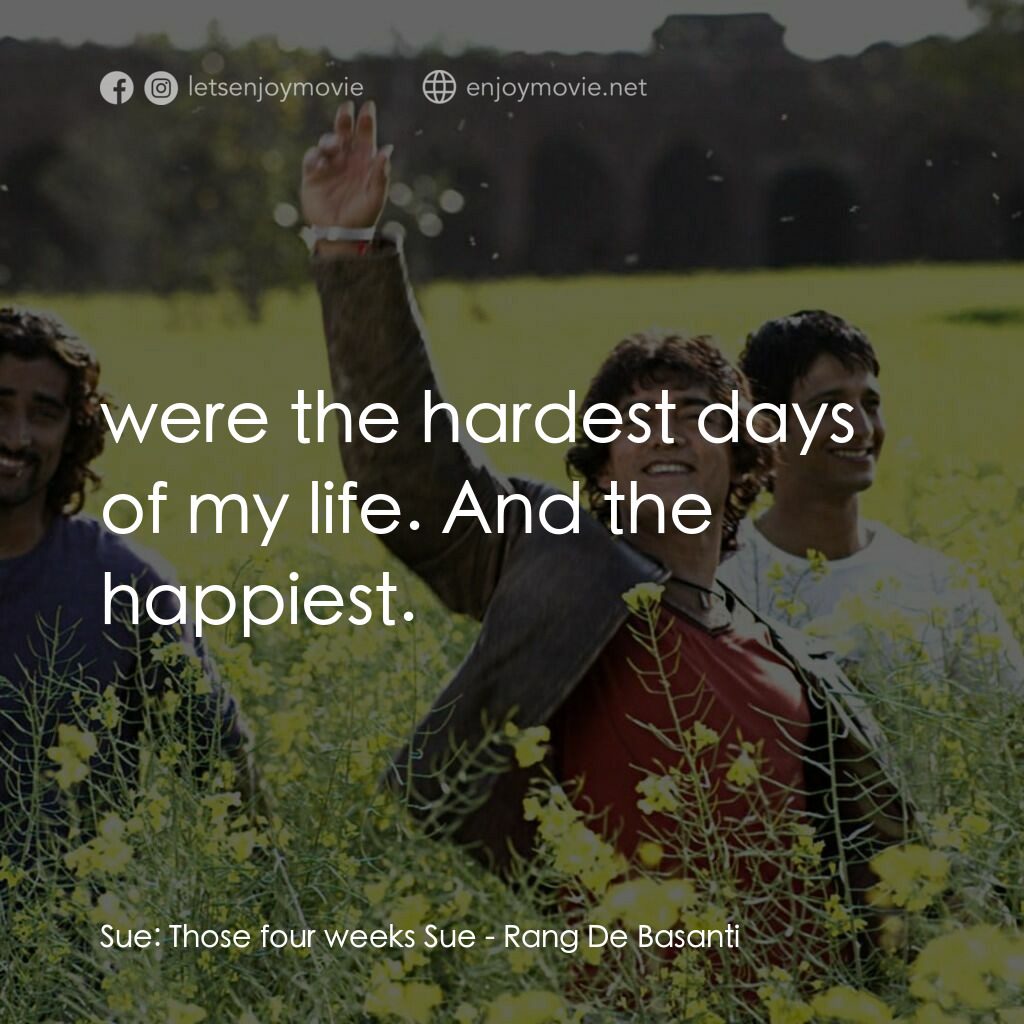 芭薩提的顏色電影對白：Sue:  Those four weeks Sue:  were the hardest days of my life. And the happiest.