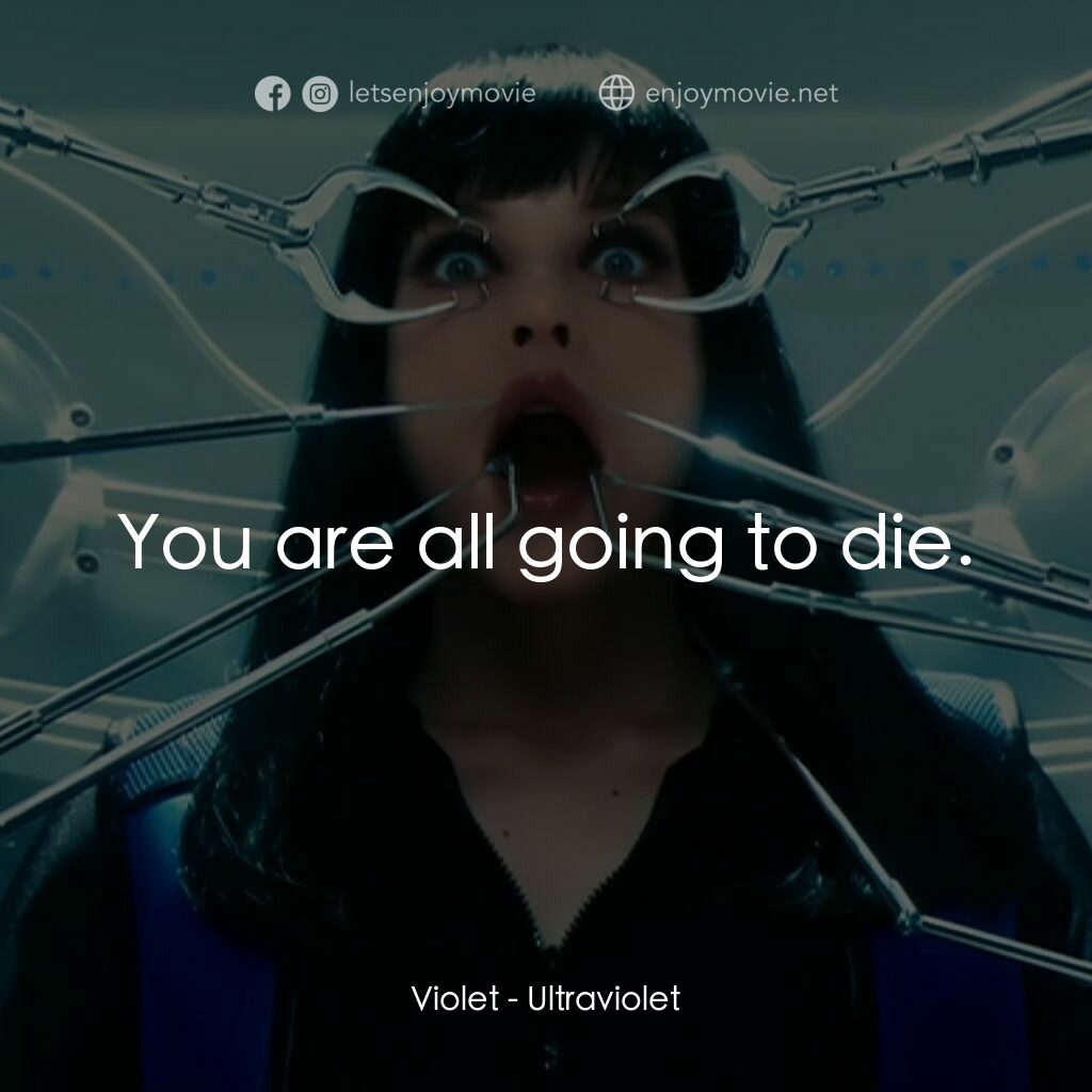 紫光任務電影對白：Violet:  You are all going to die.