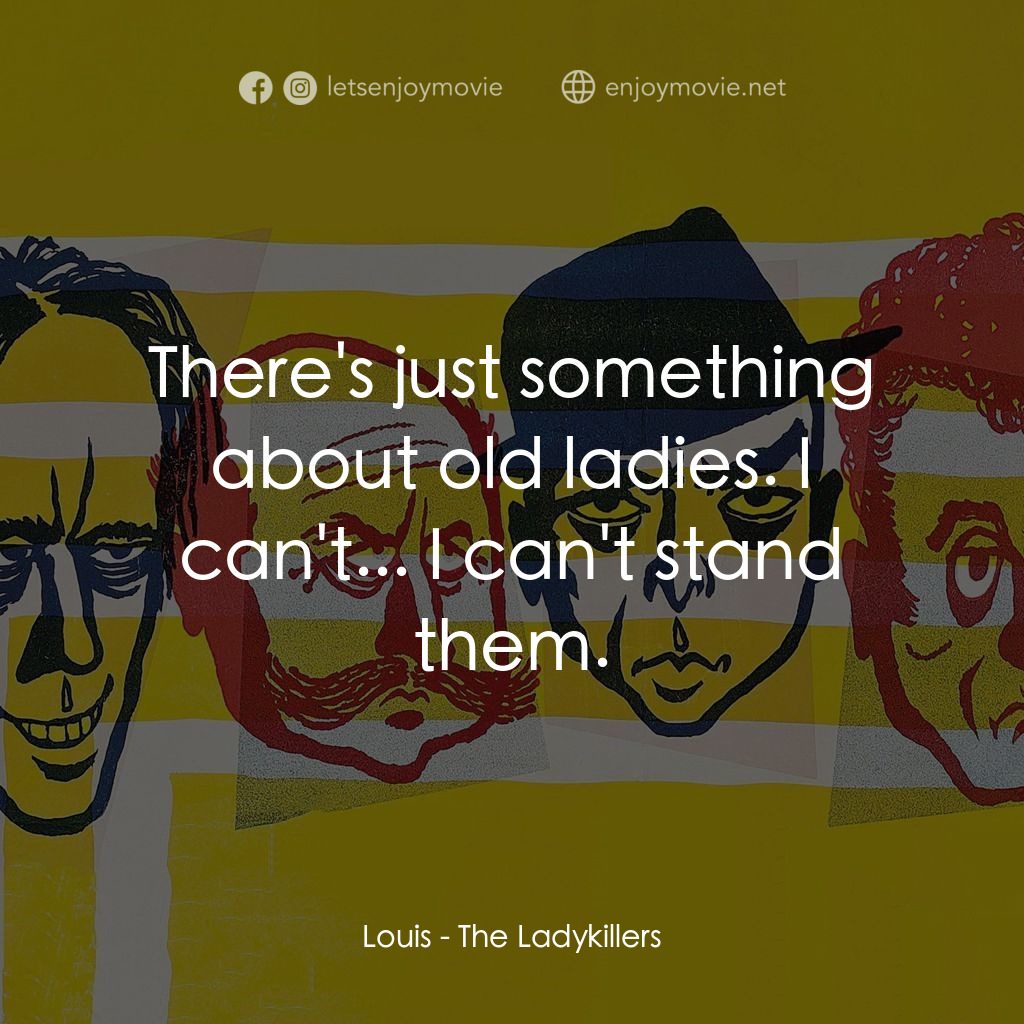 賊博士電影對白：Louis: There's just something about old ladies. I can't... I can't stand them.