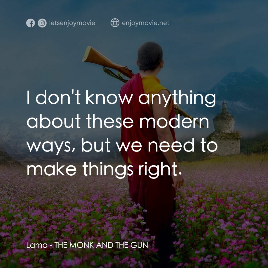 《不丹沒有槍》經典台詞：Lama:  I don't know anything about these moder ...