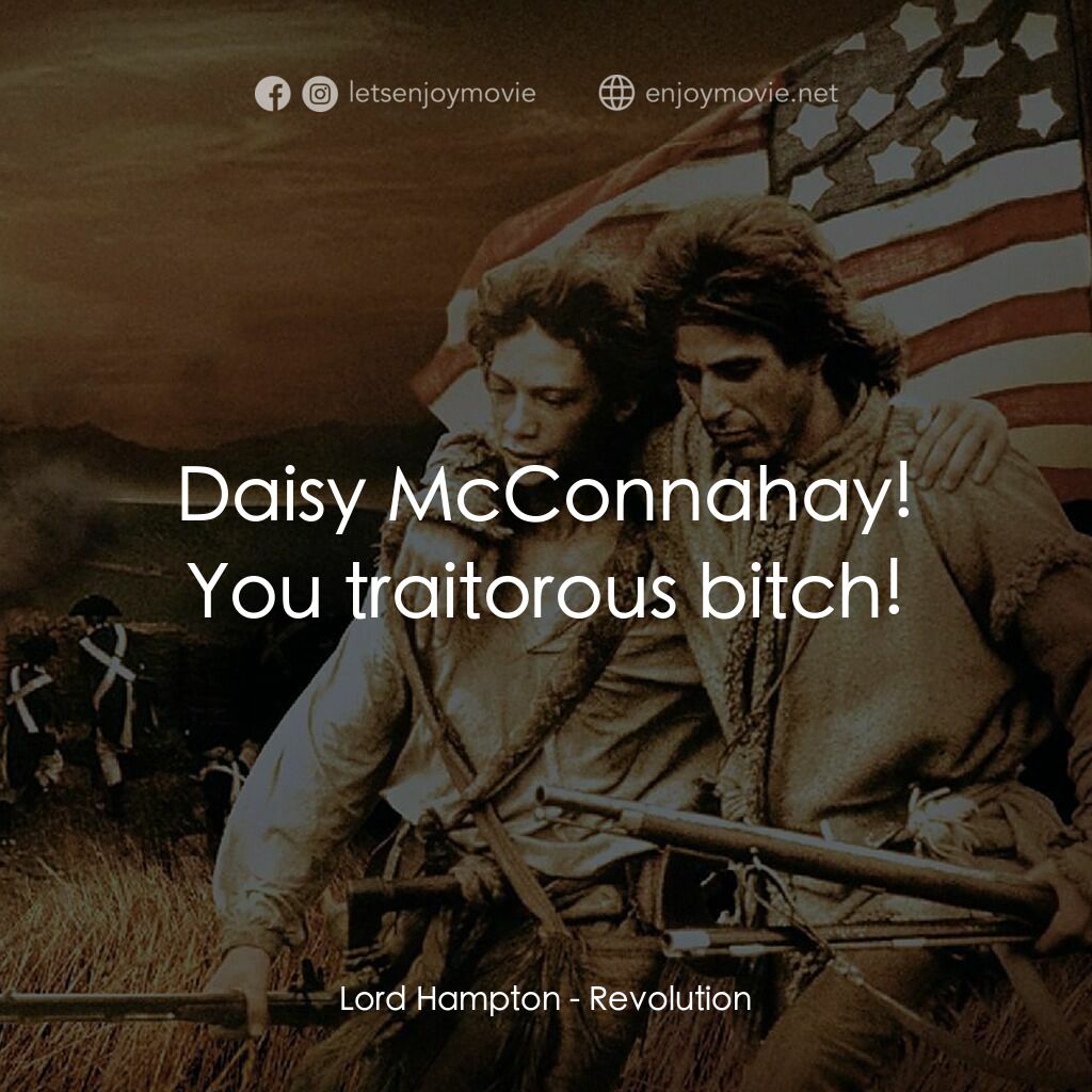 革命電影對白：Lord Hampton:  Daisy McConnahay! You traitorous bitch!