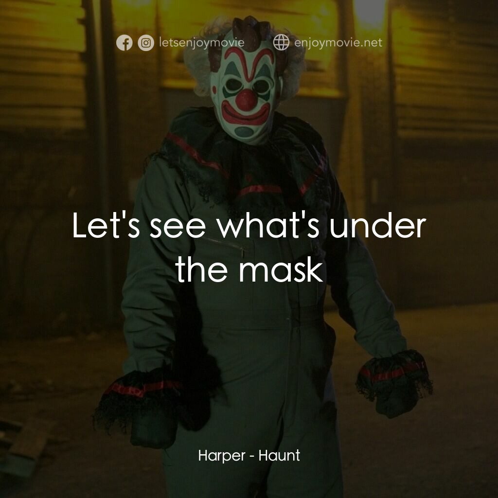 血腥萬聖夜電影對白：Harper:  Let's see what's under the mask