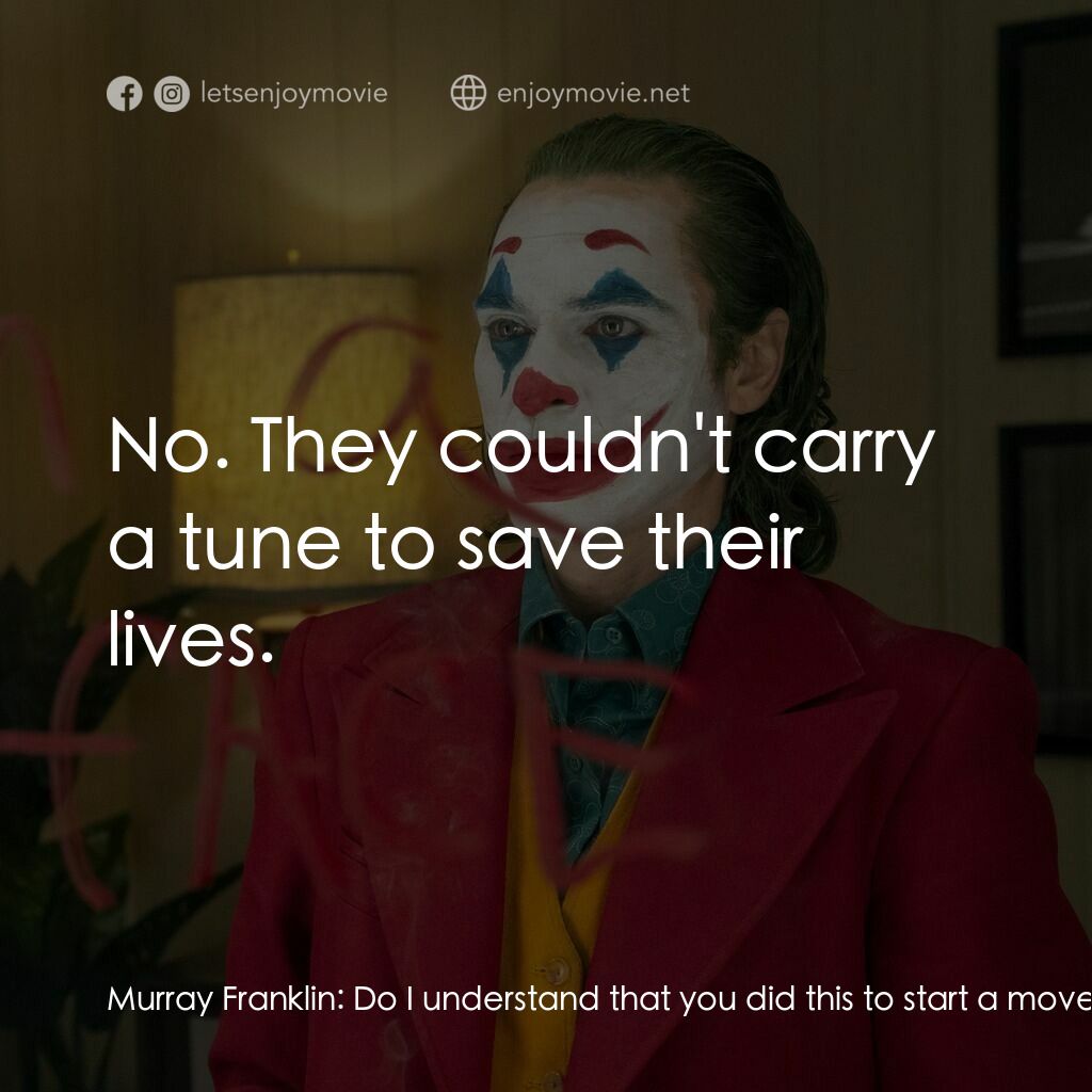 JOKER小丑電影對白：Murray Franklin:  Do I understand that you did this to start a movement? To becom