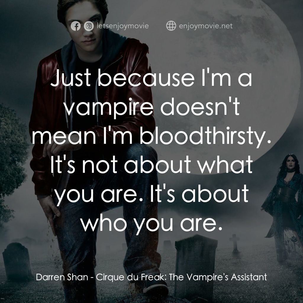 向達倫大冒險：鬼不理的助手電影對白：Darren Shan: Just because I'm a vampire doesn't mean I'm bloodthirsty. It's not a