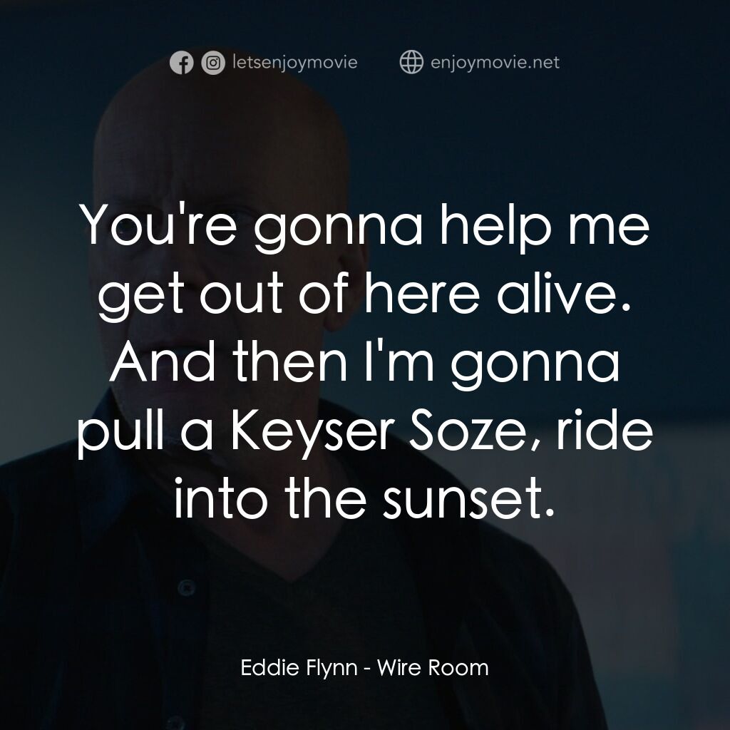 《交易室》經典台詞：Eddie Flynn:  You're gonna help me get out of  ...