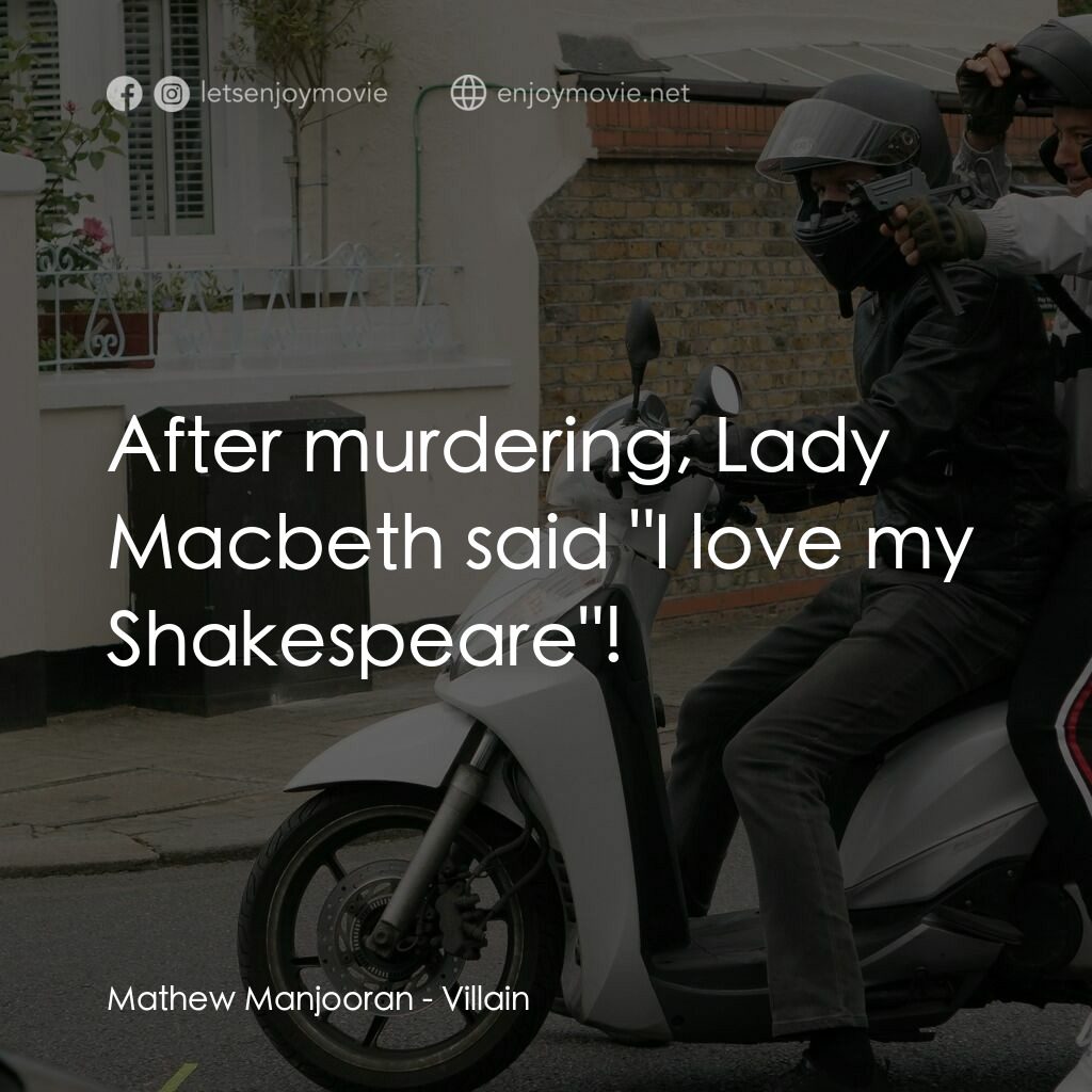 Villain電影對白：Mathew Manjooran:  After murdering, Lady Macbeth said 